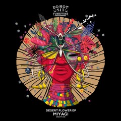 PREMIERE: Miyagi — Desert Flower  (Original Mix) [Do Not Sit On The Furniture]