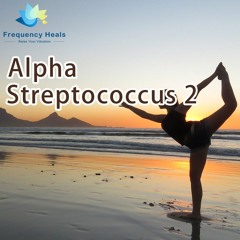 Frequency Heals - Alpha Streptococcus 2 (XTRA)