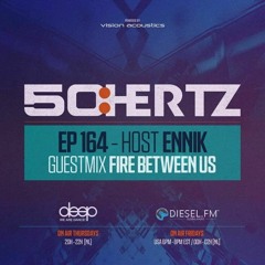 50:HERTZ #164 - Guestmix by Fire between us (Diesel FM & Deep Radio) - May 2019