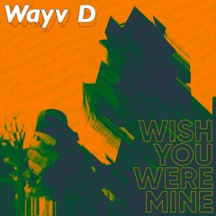 Wish You Were Mine [Free Download]