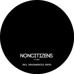 NonCitizens - IN ORBIT  | incl. Draganeskool Remix