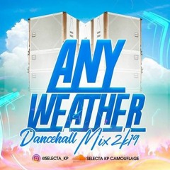 Any Weather Dancehall Mix (Selector KP)