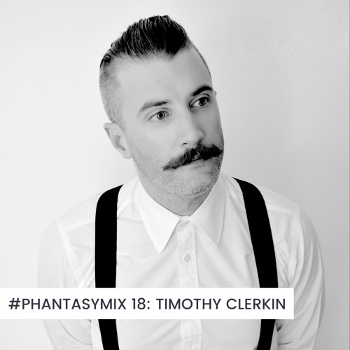 #PHANTASYMIX 18: Timothy Clerkin