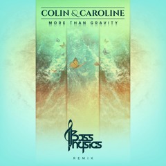 Colin & Caroline - More Than Gravity (Bass Physics Remix)