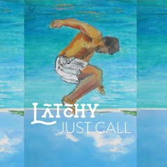 Latchy - Just Call