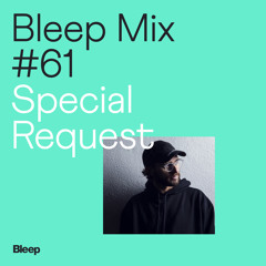 Bleep Mix #61 - Special Request