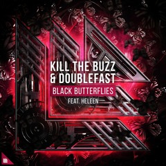Kill The Buzz & Doublefast Feat. Heleen - Black Butterflies