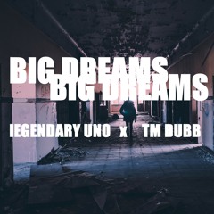 Big Dreams X Legendary Uno, TM Dubb.mp3