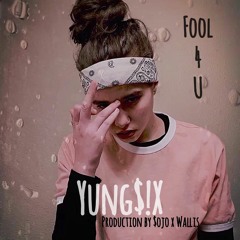 Fool 4 U (Prod. $ojo x Wallis)