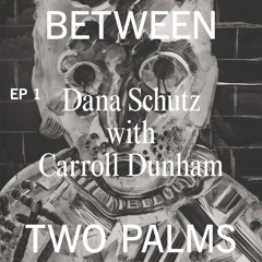 Pt. 1 | Dana Schutz + Carroll Dunham