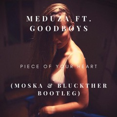 Meduza - Piece Of Your Heart (MOSKA & BLUCKTHER Bootleg)