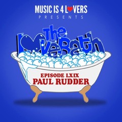The LoveBath LXIX featuring Paul Rudder [Musicis4Lovers.com]