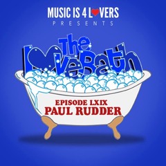 The LoveBath LXIX featuring Paul Rudder [Musicis4Lovers.com]