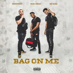QuanCNotes X Big Bengi X Remy Knight - Bag On Me