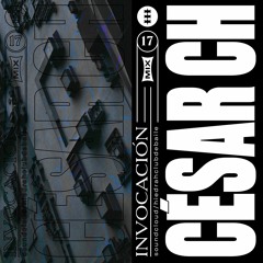 | INVOCACIÓN - # MIXXX 17 | CÉSAR CH. para H_H
