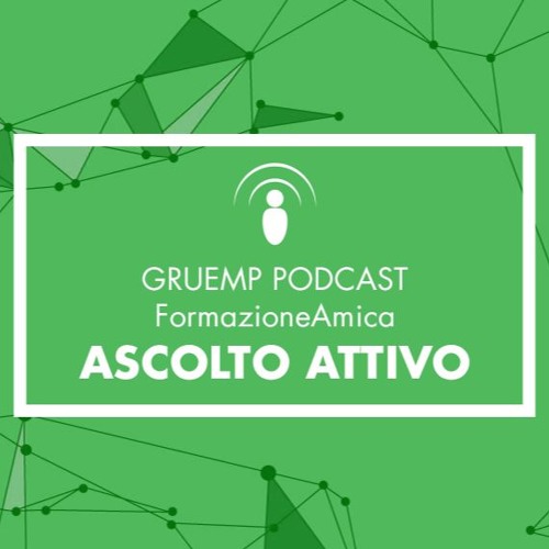 Podcast GRUEMP - FormazioneAmica | Ascolto Attivo