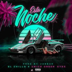 Esta Noche (El Chillo X UnicoGreenEyes) Prod. By Jhozua Jabbar