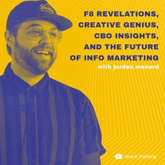 F8 Revelations, Creative Genius, CBO Insights & Future of Info Marketing with Jordan Menard | RBM 63