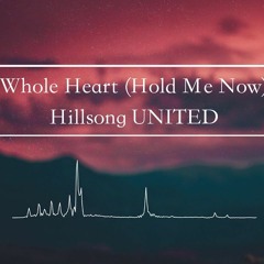 Hillsong United - Whole Heart (Hold Me Now) Medley Good Good Father