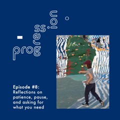 Reflections on patience, pause, and asking for what you need