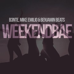B3nte & Mike Emilio & Benjamin Beats - WEEKENDBAE