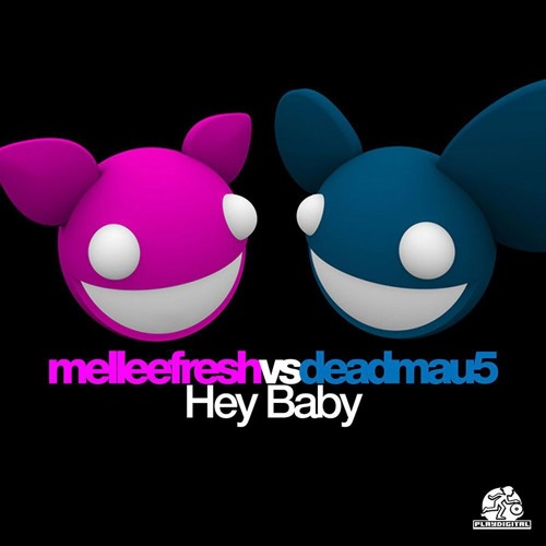 Melleefresh vs deadmau5 / Hey Baby (Original Mix)
