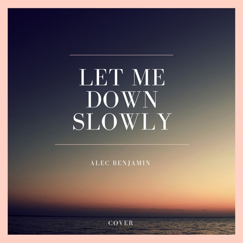 Stream Alec Benjamin - Let Me Down Slowly [Cover] by Madef | Listen online  for free on SoundCloud