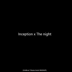Lucash & Steve & Avicii - Inception x The night (WHATFOR Tribute Avicii MASHUP)