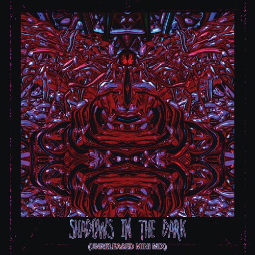 Shadows in the dark (Unreleased mini mix)