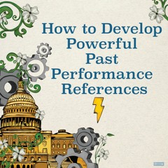How to Develop Powerful Past Performance References