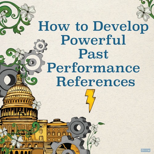 How to Develop Powerful Past Performance References