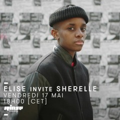 Rinse France // Elise invite Sherelle // 17.05.19