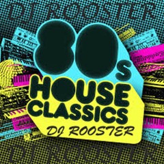 DJ Rooster-80's House Classics