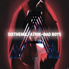 Sixthema,Fatrik - Bad Boys (Original mix)