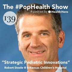 Robert Steele @ Arkansas Children's Hospital - Strategic Pediatric Innovations