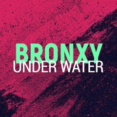 Bronxy - Under Water (Original Mix) Free Download