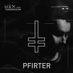 HEX Transmission #056 - Pfirter