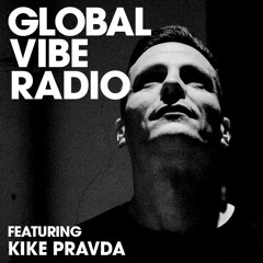 Global Vibe Radio 164 Feat. Kike Pravda (Live at Liquid Club, Malta)
