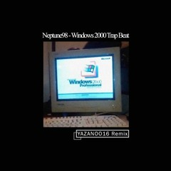 [old] neptune98 - windows 2000 trap beat (yazanoo16remix)