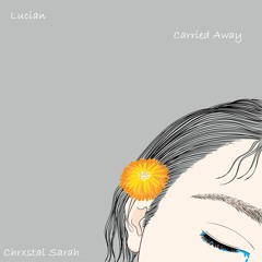 Lucian - Carried Away ft. Chrxstal Sarah
