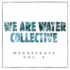 We Are Water Wednesdays | Vol. 4