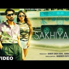 Maninder Buttar   SAKHIYAAN (Full Song)