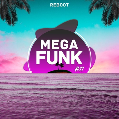 Reboot - Mega Funk #11