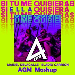 Justin Quiles, Maikel Delacalle, Eladio Carrion - Si Tú Me Quisieras x Si Ella Quisiera (AGM Mashup)