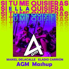 Justin Quiles, Maikel Delacalle, Eladio Carrion - Si Tú Me Quisieras x Si Ella Quisiera (AGM Mashup)