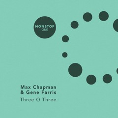 Max Chapman & Gene Farris - Three O Three - NONSTOP