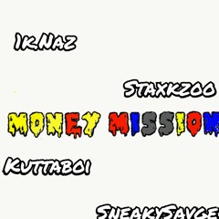 1k.Naz Money Mission ft Staxkz00 Kuttaboi SneakySavage