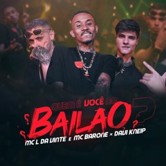 Quem é Você No Bailão - MC L da Vinte e MC Barone x Davi Kneip