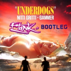 Nitti Gritti & Gammer - Underdogs (E*Tank Bootleg)