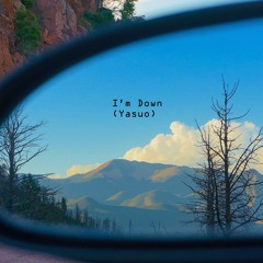 I'm Down (Yasuo)